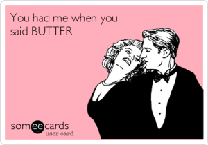 you-had-me-when-you-said-butter-89f25